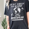 Just Tryin' To Raise Tiny Disciples | Christian T-Shirt | Ruby’s Rubbish® -Ruby's Rubbish tinydisciples