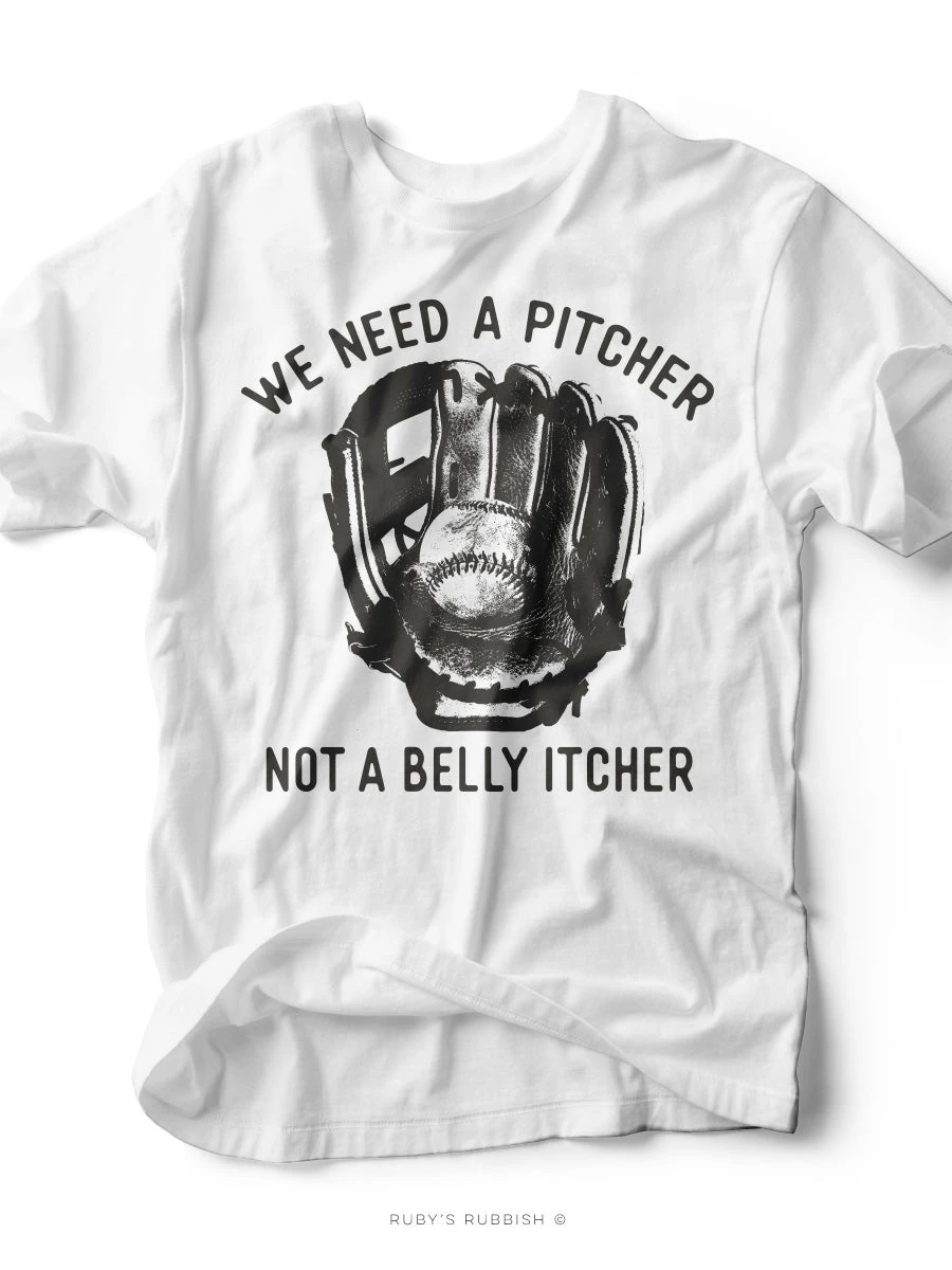 We Need A Pitcher Not A Belly Itcher | Game Day T-Shirt | Ruby’s Rubbish® 3 We Need A Pitcher Not A Belly Itcher | Game Day T-Shirt | Ruby’s Rubbish®