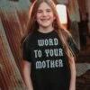 Word To Your Mother | Kid's T-Shirt | Ruby’s Rubbish® -Ruby's Rubbish wordtoyourmother