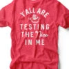 Y'all Are Testing The Nice In Me | Seasonal T-Shirt | Ruby’s Rubbish®